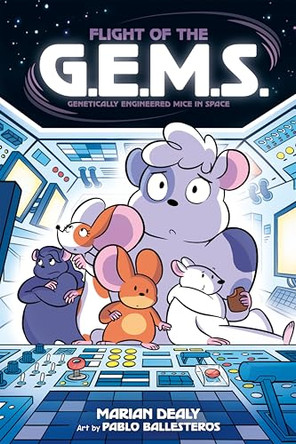 Flight of the G.E.M.S. (Genetically Engineered Mice in Space) Marian Dealy 9781250798374