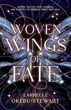 Woven Wings of Fate Larrelle Okebu-Stewart 9781803783857