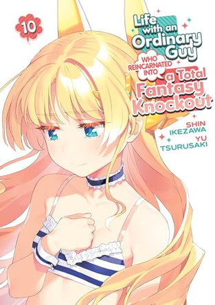 Life with an Ordinary Guy Who Reincarnated into a Total Fantasy Knockout Vol. 10 Yu Tsurusaki 9798895613726