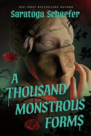 A Thousand Monstrous Forms: A Novel Saratoga Schaefer 9798892427388