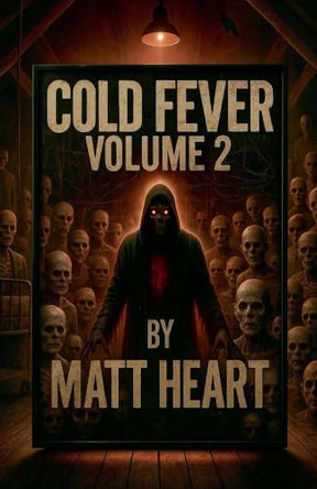 Cold Fever Volume 2 Matt Heart 9798232132965