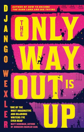 The Only Way Out is Up Django Wexler 9780356519012