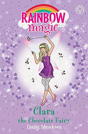 Rainbow Magic: Clara the Chocolate Fairy: The Sweet Fairies Book 4 Daisy Meadows 9781408324998