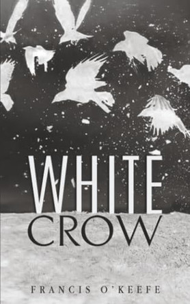 White Crow Francis O'Keefe 9781035898596
