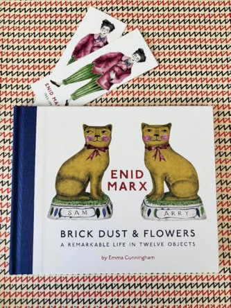 Enid Marx, Brick Dust & Flowers: A Remarkable Life In Twelve Objects Emma Cunningham 9781912066834