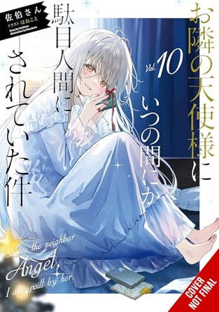 The Angel Next Door Spoils Me Rotten, Vol. 10 (light novel) Hanekoto Hanekoto 9798855425994