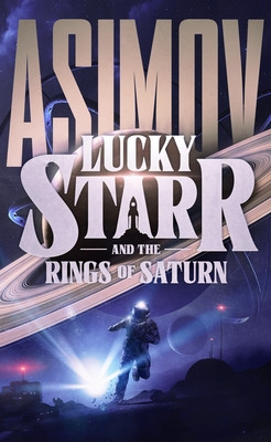 Lucky Starr and the Rings of Saturn Isaac Asimov 9798228586161