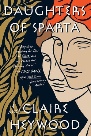 Daughters of Sparta: A Novel Claire Heywood 9780593184370