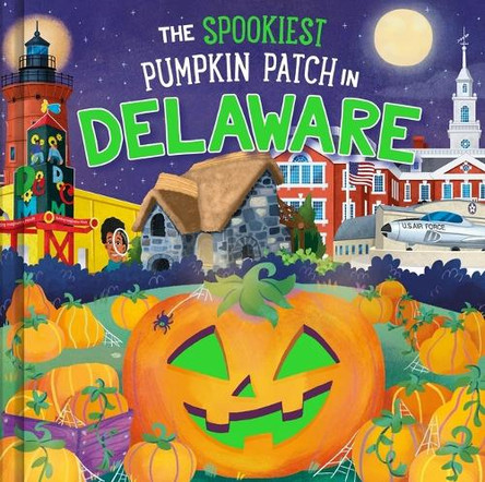 The Spookiest Pumpkin Patch in Delaware Louise Martin 9781464263767
