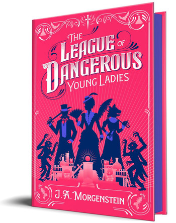 The League of Dangerous Young Ladies J. A. Morgenstein 9781464238543