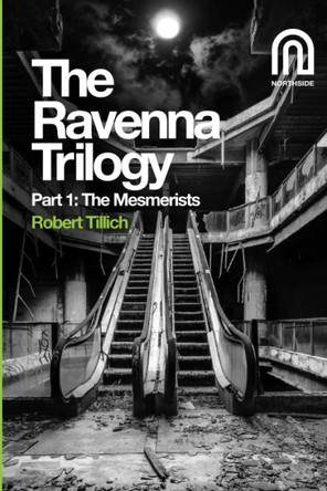 The Ravenna Trilogy Part 1:: The Mesmerists Robert Tillich 9781917393034