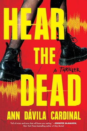 Hear the Dead: A Novel Ann Dávila Cardinal 9781464245862