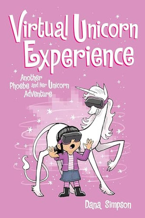 Virtual Unicorn Experience: Another Phoebe and Her Unicorn Adventure Dana Simpson 9781645829638