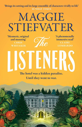 The Listeners: 'A beautiful love story, a fascinating glimpse into the horrors of history and a haunting tale of loyalty and courage' - Chris Whitaker Maggie Stiefvater 9781035406210