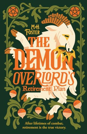 The Demon Overlord's Retirement Plan: Retire with the Scourge of Nations and his goat in this cozy fantasy with teeth. M. H. Foster 9781399768009