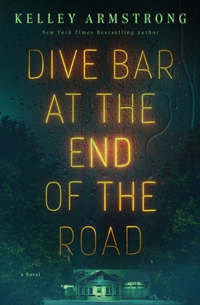 Dive Bar at the End of the Road Kelley Armstrong 9781250360595