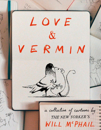 Love & Vermin: A Collection of Cartoons by The New Yorker's Will McPhail Will McPhail 9781399711333 [USED COPY]
