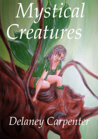 Mystical Creatures Miss Delaney Carpenter 9781445764047