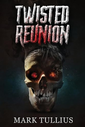 Twisted Reunion Mark Tullius 9781938475238
