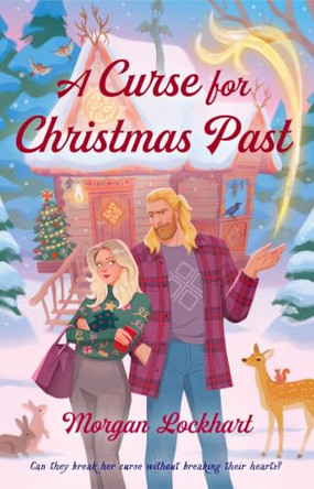 A Curse for Christmas Past: Return to the charming small-town world of Elk Ridge, with more festive magic and mistletoe Morgan Lockhart 9781835016589