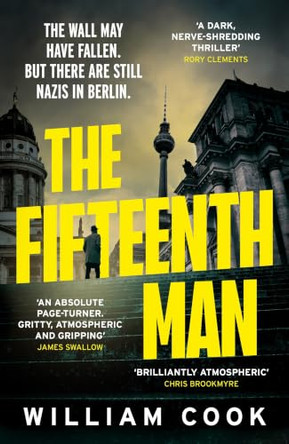 The Fifteenth Man: A propulsive Cold War thriller for fans of Rory Clements and Robert Harris William Cook 9781805229957