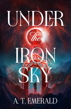 Under the Iron Sky A.T. Emerald 9781529993493