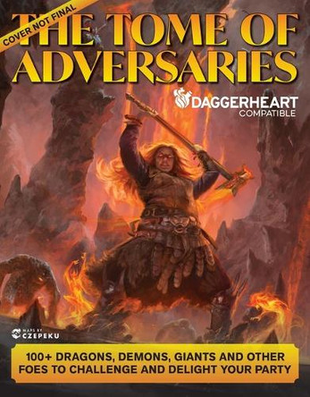 The Tome of Adversaries: 100+ Dragons, Demons, Giants and Other Foes to Challenge and Delight Your Party James Ellis 9781964487809