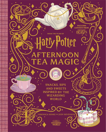 Harry Potter Afternoon Tea Magic: Official Snacks, Sips and Sweets Inspired by the Wizarding World Veronica Hinke 9781529434996
