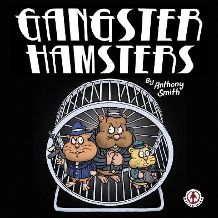 Gangster Hamsters Anthony Smith 9781911243557