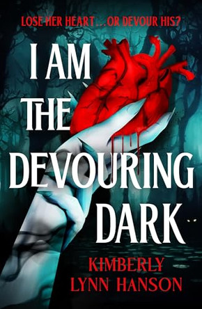 I Am The Devouring Dark Kimberly Lynn Hanson 9780241819098