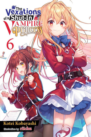 The Vexations of a Shut-In Vampire Princess, Vol. 6 (light novel) Kotei Kobayashi 9781975379643 [USED COPY]