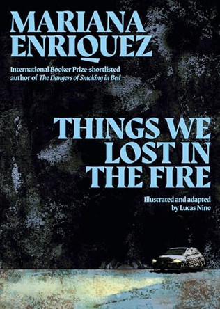 Things We Lost in the Fire: Four Graphic Stories Mariana Enriquez 9781803514505