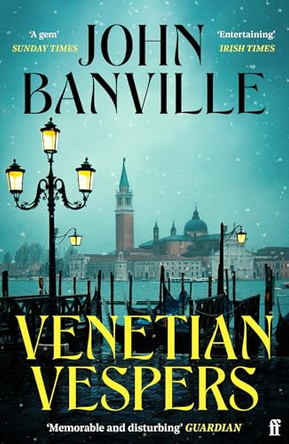 Venetian Vespers: 'Wickedly entertaining' IRISH TIMES John  Banville 9780571386673