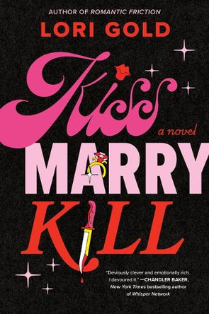 Kiss, Marry, Kill: A Novel Lori Gold 9780778305781