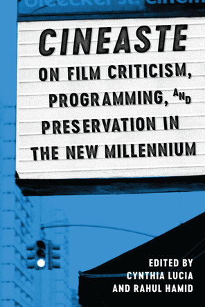 Cineaste on Film Criticism, Programming, and Preservation in the New Millennium Cynthia Lucia 9781477313404