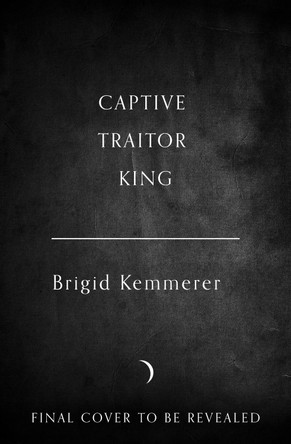 Captive Traitor King (Braided Fate, Book 2) Brigid Kemmerer 9780008720186