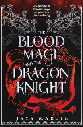 The Blood Mage and the Dragon Knight (The Lone Wolf, Book 1) Jaya Martin 9780008659639