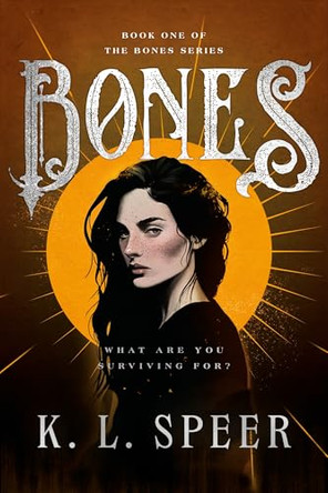 Bones: The addictive and devastating dark dystopian romantasy that is making BookTok cry this Halloween! K. L. Speer 9781035447626