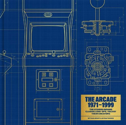 The Arcade 1971-1999: The Stories Behind Classic Coin-Ops, Told By Their Creators Bitmap Books 9781068437816
