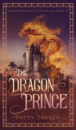 The Dragon Prince Patty Jansen 9781925841558