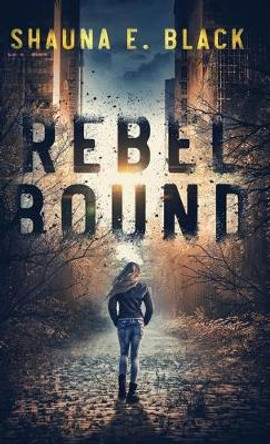 Rebel Bound Shauna E Black 9781940855172