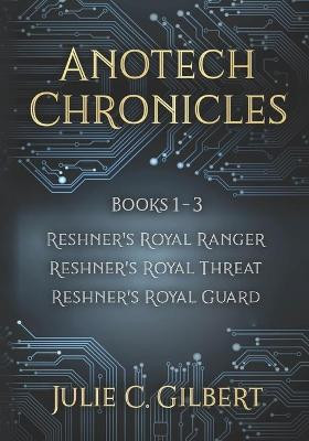 Anotech Chronicles Books 1-3 by Julie C Gilbert