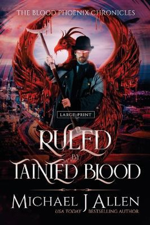 Ruled by Tainted Blood: A Completed Angel War Urban Fantasy Michael J Allen 9781944357740