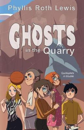 Ghosts in the Quarry Phyllis Roth Lewis 9781945871016