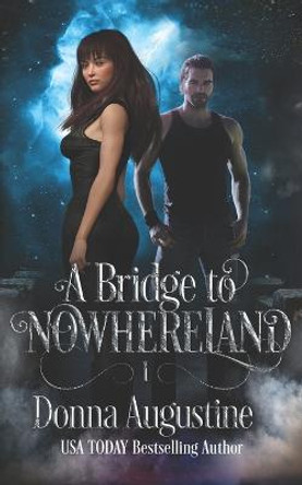 A Bridge to Nowhereland: Going Nowhere Donna Augustine 9781945946165
