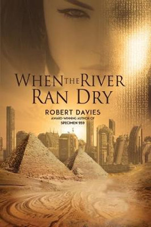 When the River Ran Dry Robert Davies 9781947727359