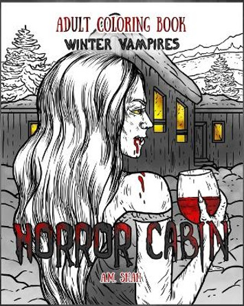 Adult Coloring Book Horror Cabin: Winter Vampires A M Shah 9781947855090