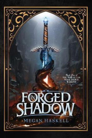 Forged in Shadow Megan Haskell 9781950307043