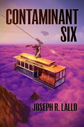 Contaminant Six by Joseph R Lallo