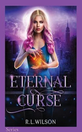 Eternal Curse: A New Adult Urban Fantasy Series R L Wilson 9781956664003